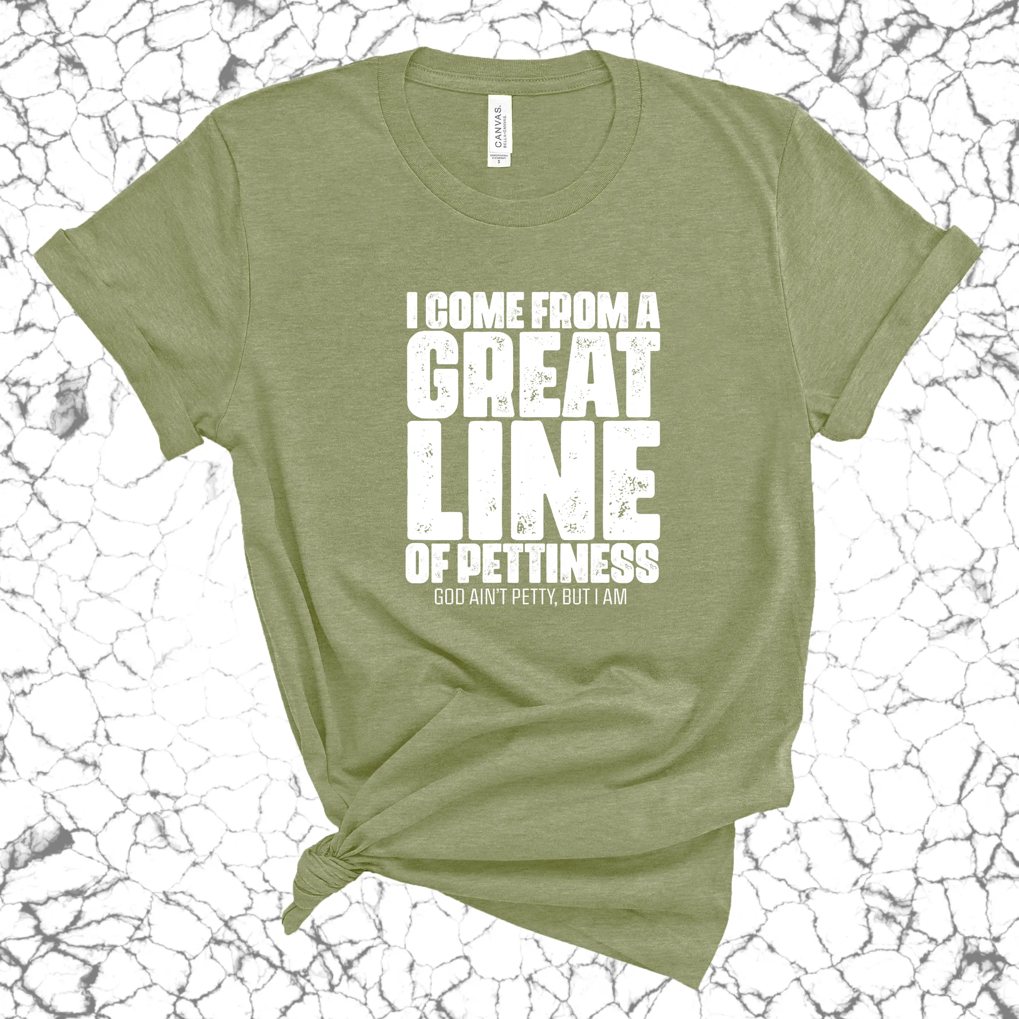 I come from a great line of Pettiness Unisex Tee